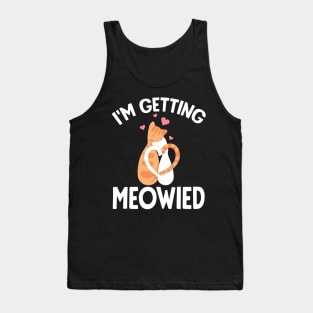 I'm getting meowied Tank Top